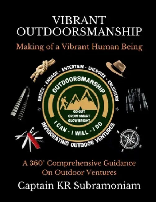 Vibrant Outdoorsmanship: Making of a Vibrant Human Being by Capt Kr Subramoniam