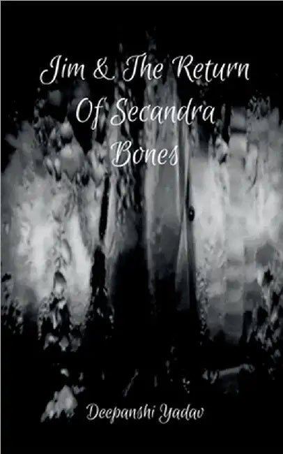 Jim And The Return Of Secandra Bones by Deepanshi Yadav