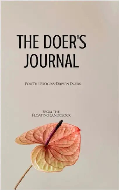 The Doer's Journal: For The Process-Driven Doers by From the Floating Sandclock