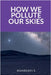 How we pollute our Skies by Baargavi S