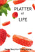 Platter of Life: A fusion of gastronomic anecdotes by Sanchayita Dasgupta