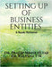 Setting Up of Business Entities: A Ready Reckoner by Dr Pratap Simha Netaji