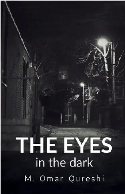 The Eyes in the Dark by Muhammad Omar Qureshi