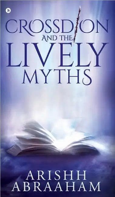 Crossdion and the Lively Myths by Arishh Abraaham