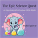 The Epic Science Quest: 50 Experiments for Curious Little Minds by Bhakti Agrawal