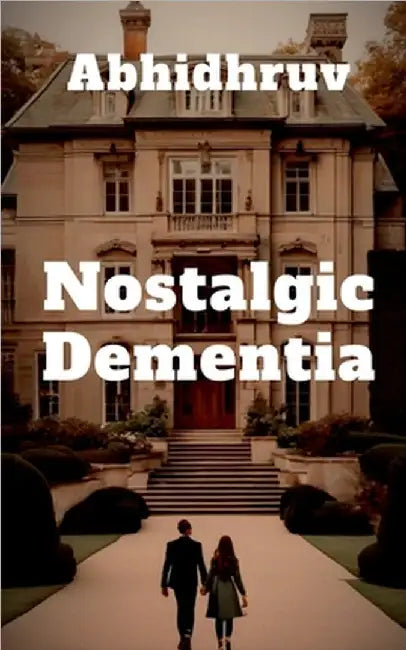 Nostalgic Dementia by Abhidhruv