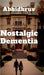 Nostalgic Dementia by Abhidhruv