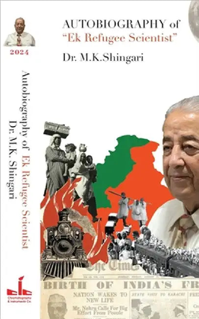 AUTOBIOGRAPHY Of Ek Refugee Scientist by Dr M K Shingari