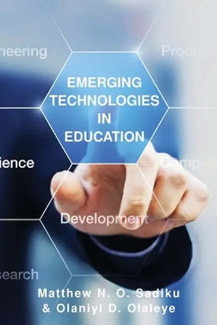 Emerging Technologies in Education by Matthew N. O. Sadiku