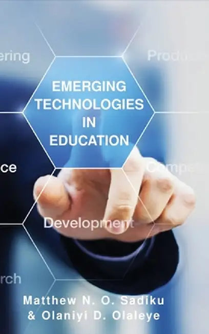 Emerging Technologies in Education by Matthew N. O. Sadiku