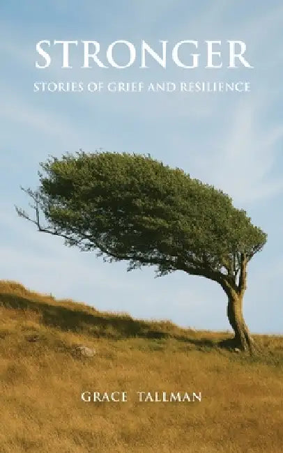 Stronger: Stories of Grief and Resilience by Grace Tallman