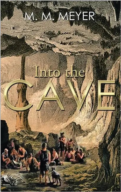 Into The Cave by Meyer, M. M.