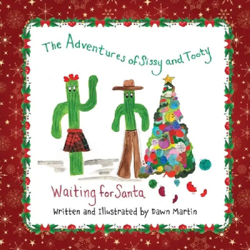 The Adventures of Sissy and Tooty: Waiting for Santa by Dawn Martin