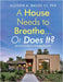 A House Needs to Breathe...Or Does It?: An Introduction to Building Science by III Bailes Allison A.