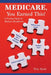 Medicare, You Earned This!: A Practical Guide for Medicare Beneficiaries by Toby Stark