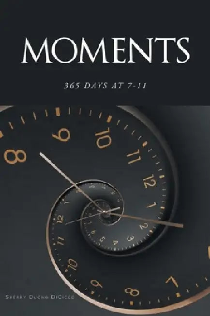 Moments: 365 Days at 7-11 by Sherry Duong Dicicco