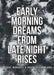 Early Morning Dreams From Late Night Rises by Jacobe Munsell
