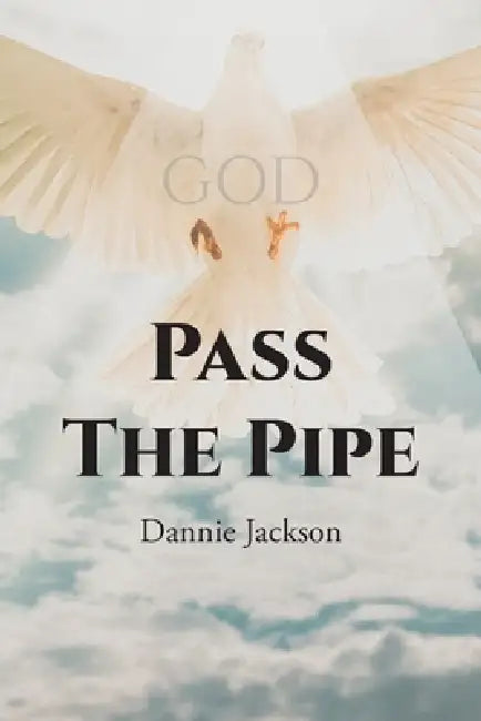 Pass The Pipe by Dannie Jackson