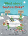 What about Santa's Elves? by Santa Jim