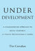 Under Development: A Commonsense Approach to Being Your Best (A Young Professional's Guide) by Tim Carnahan