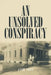 An Unsolved Conspiracy by Jack Coey