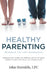 Healthy Parenting: Preparing The Next Generation by John Sternfels