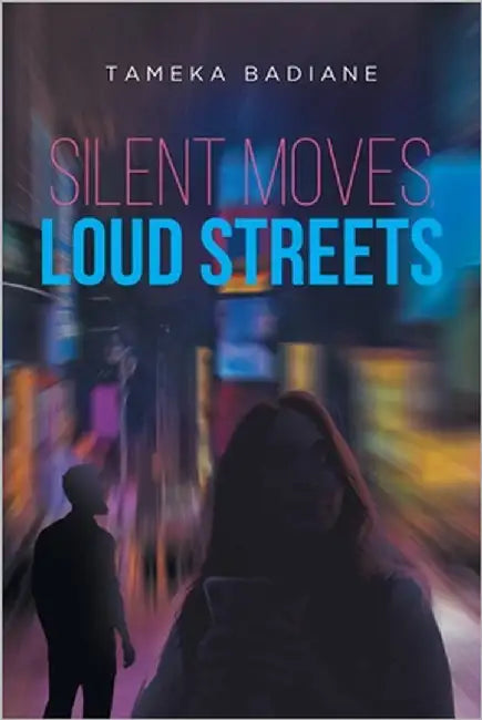 Silent Moves, Loud Streets by Badiane, Tameka