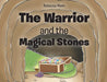 The Warrior and the Magical Stones by Rebecca Mann