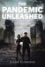 The Pandemic Unleashed: The Saga of the Deadly Virus by Jacob Eldridge