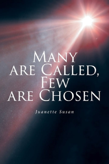 Many are Called, Few are Chosen by Juanette Susan