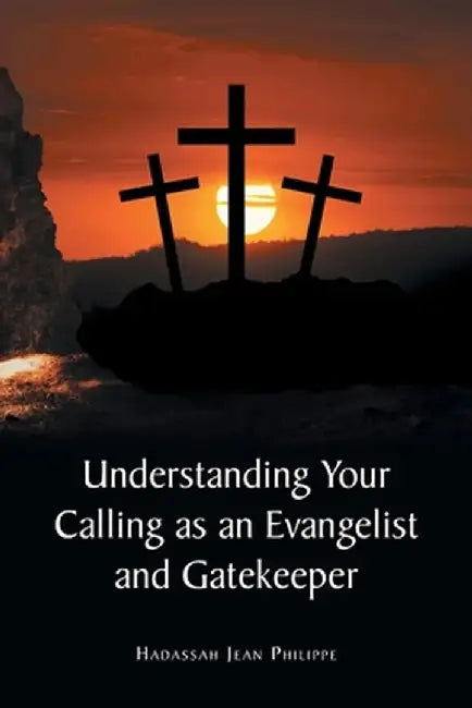 Understanding Your Calling as an Evangelist and Gatekeeper by Hadassah Jean Philippe
