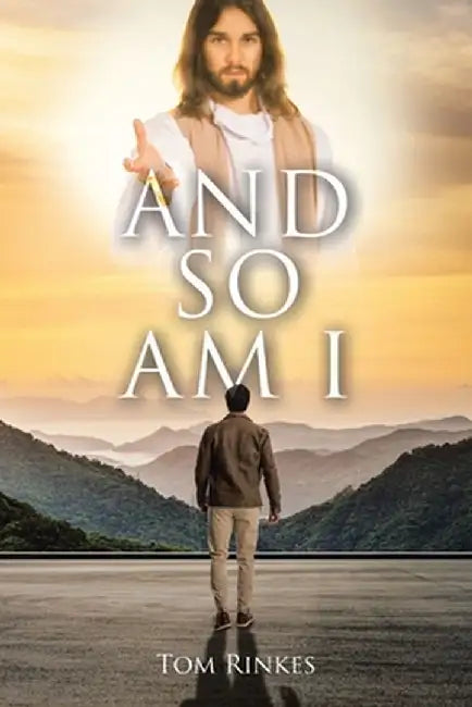 And So Am I by Tom Rinkes