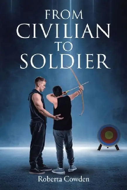 From Civilian to Soldier by Roberta Cowden