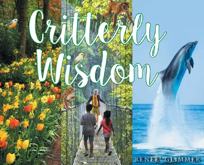 Critterly Wisdom by Renee' Glimmer