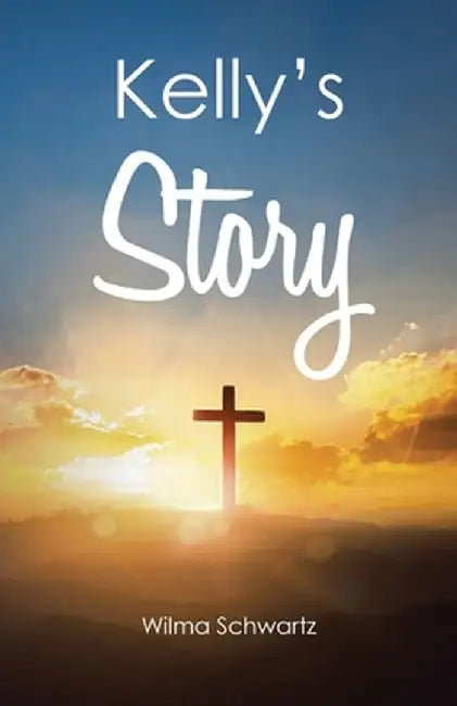 Kelly's Story by Wilma Schwartz
