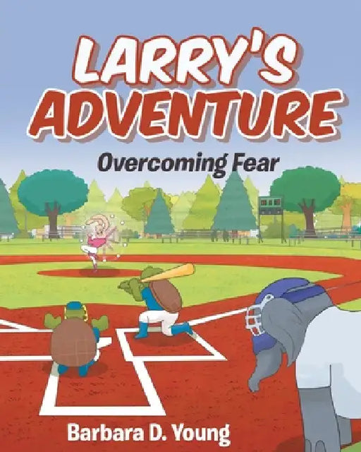 Larry's Adventure: Overcoming Fear by Barbara D. Young