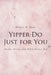 Yipper-Do Just for You: Poems, Prose, and Bible Verses Too by Elouise H. Hults