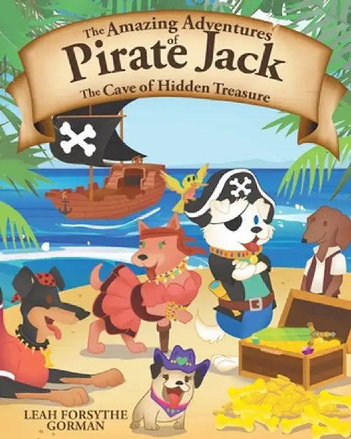 The Amazing Adventures of Pirate Jack: The Cave of Hidden Treasure by Leah Forsythe Gorman