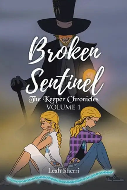Broken Sentinel: The Keeper Chronicles by Leah Sherri
