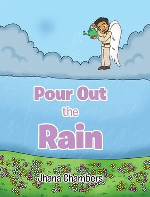 Pour Out the Rain by Jhana Chambers