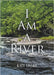 I Am a River by Lieske, Kate