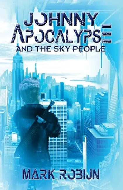 Johnny Apocalypse and the Sky People by Mark Robijn