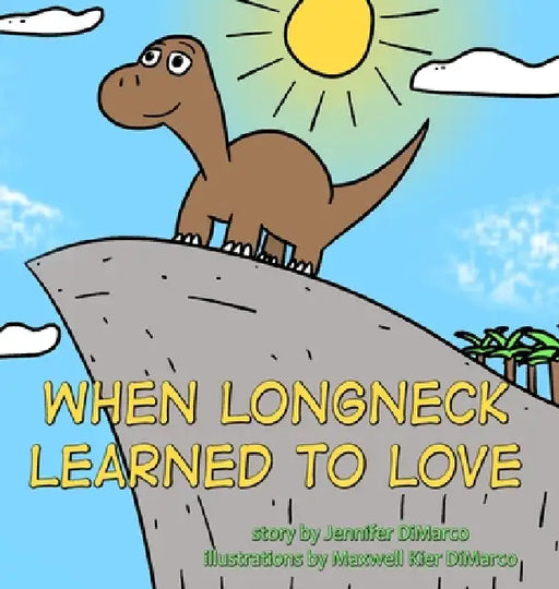 When Longneck Learned to Love by Jennifer DiMarco, Maxwell DiMarco
