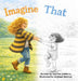 Imagine That by Jennifer DiMarco, Siobhan Merrow