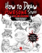 How to Draw Awesome Stuff: A Spooky Drawing Guide for Grown Ups by Catherine V. Holmes