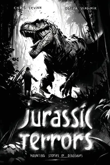 Jurassic Terrors: Haunting Stories of Dinosaurs by Chris Levine