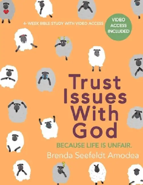 Trust Issues WIth God: Because Life Is Unfair: Bible Study by Brenda Seefeldt Amodea