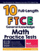10 Full-Length FTCE General Knowledge Math Practice Tests: The Practice You Need to Ace the FTCE Math Test by Reza Nazari