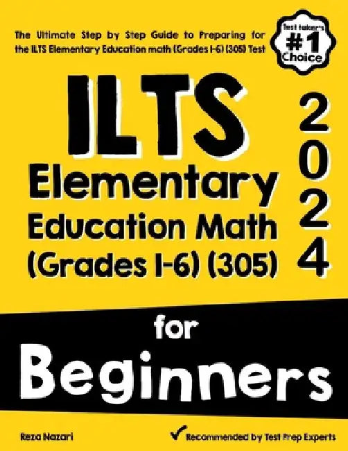 ILTS Elementary Education Math (Grades 1-6) (305) For Beginners: The Ultimate Step by Step Guide to Preparing for the ILTS Elementary Education math ( by Reza Nazari
