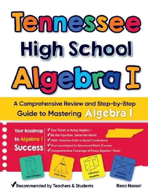 Tennessee High School Algebra I: A Comprehensive Review And Step-By-Step Guide To Mastering Algebra 1 by Reza Nazari